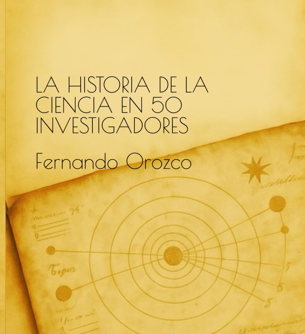 La historia de la ciencia en 50 investigadores