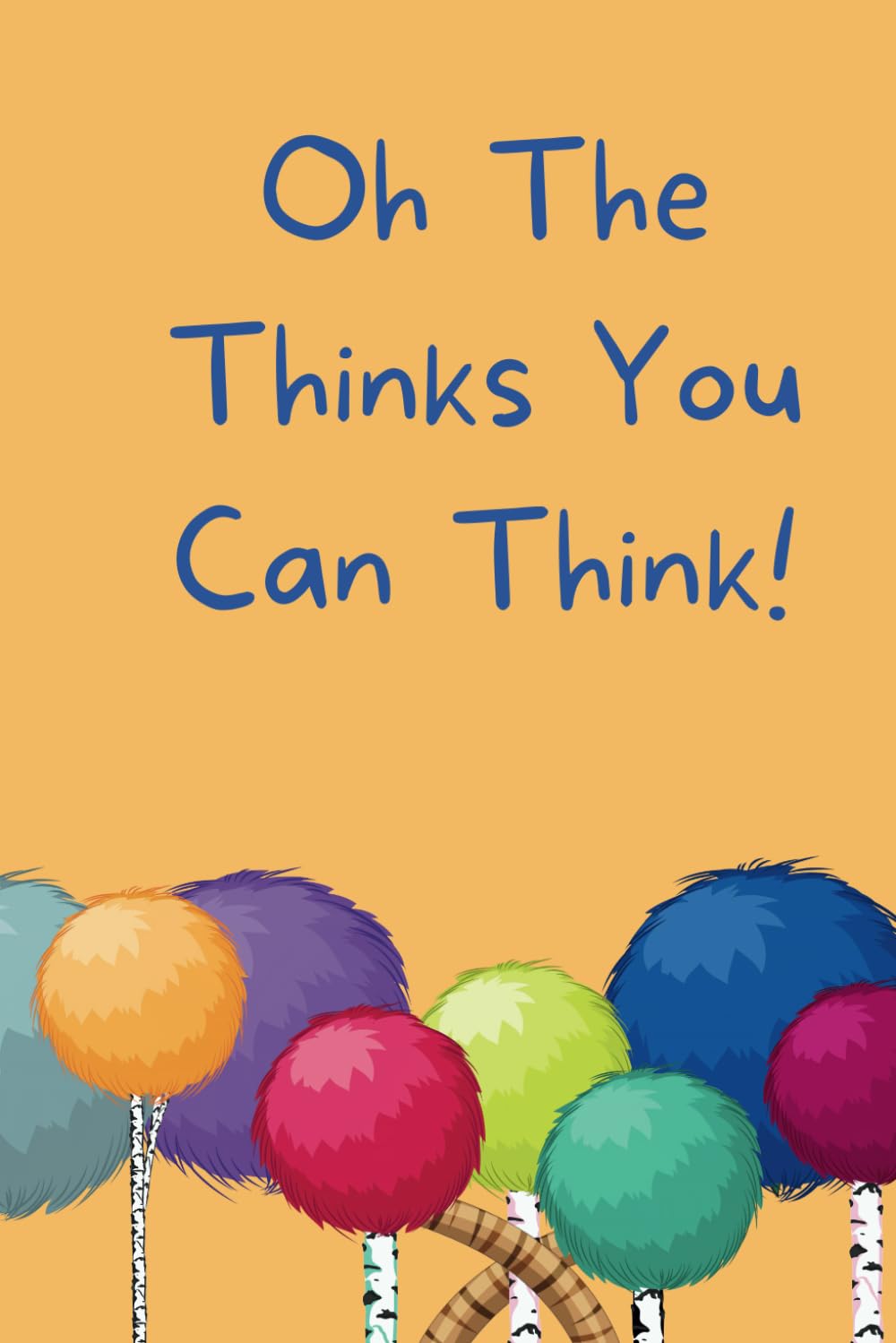 Oh The Thinks You Can Think!