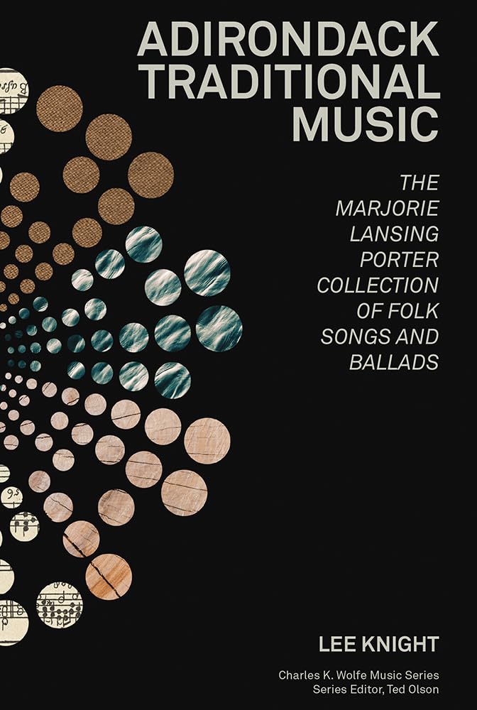Adirondack Traditional Music: The Marjorie Lansing Porter Collection of Folk Songs and Ballads (Charles K. Wolfe Music Series)