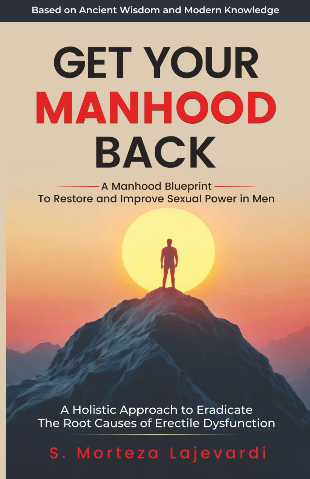 Get Your Manhood Back: A Manhood Blueprint to Restore and Improve Sexual Power in Men