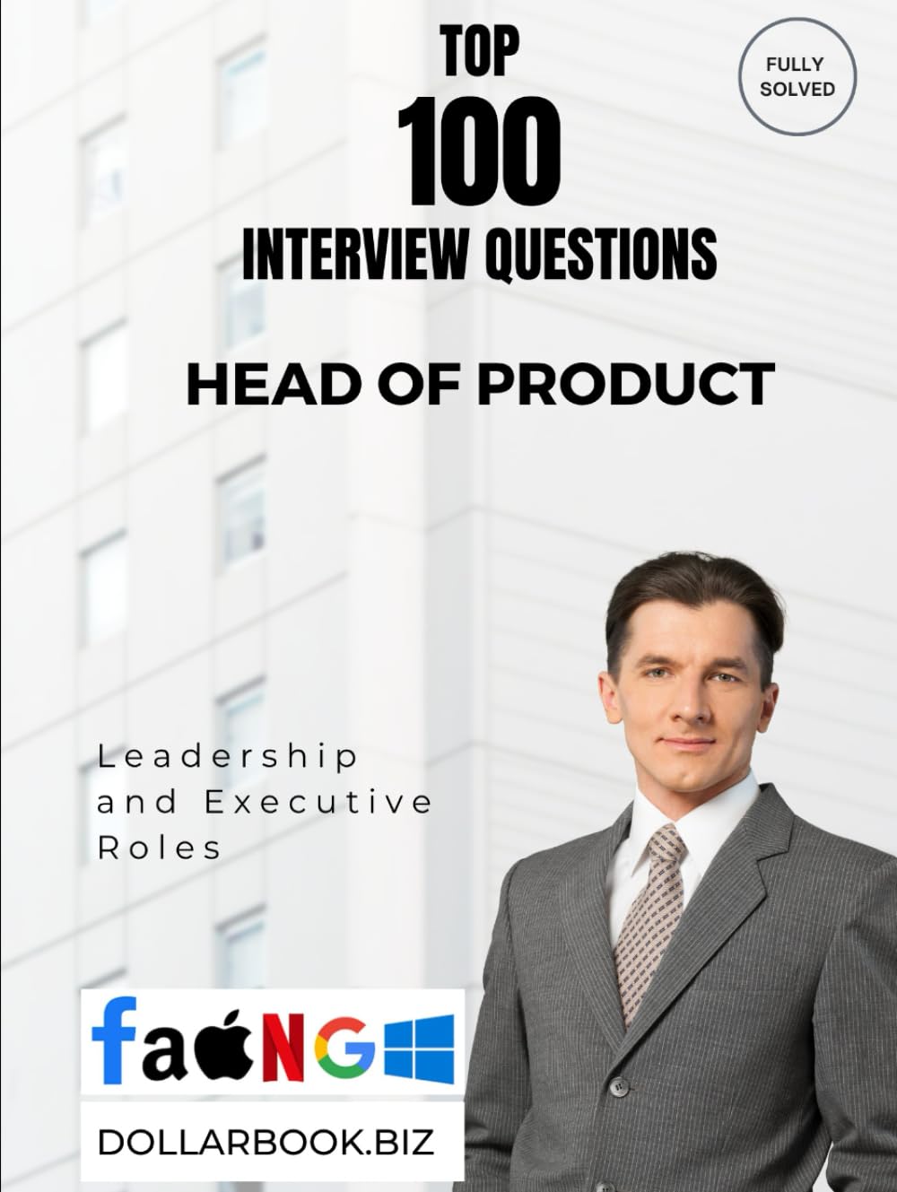 Top 100 Head of Product Interview questions: Fully Solved: Craft Visionary, Customer-Centered Product Answers (Top 100 Interview Questions: Leadership and Executive Series)