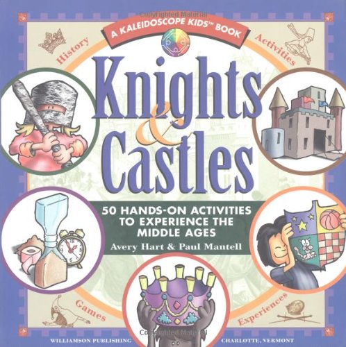 Knights & Castles: 50 Hands-On Activities to Experience the Middle Ages (Kaleidoscope Kids)