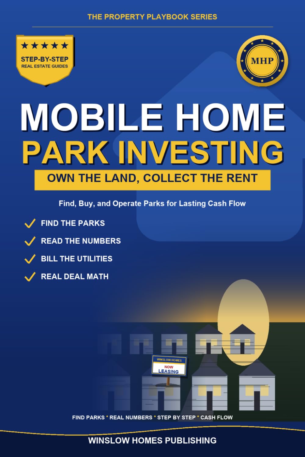 Mobile Home Park Investing: Find, Buy, and Operate Parks for Lasting Cash Flow, with Due Diligence, Utilities, and Real Numbers for Investors (The Property Playbook for Investors)