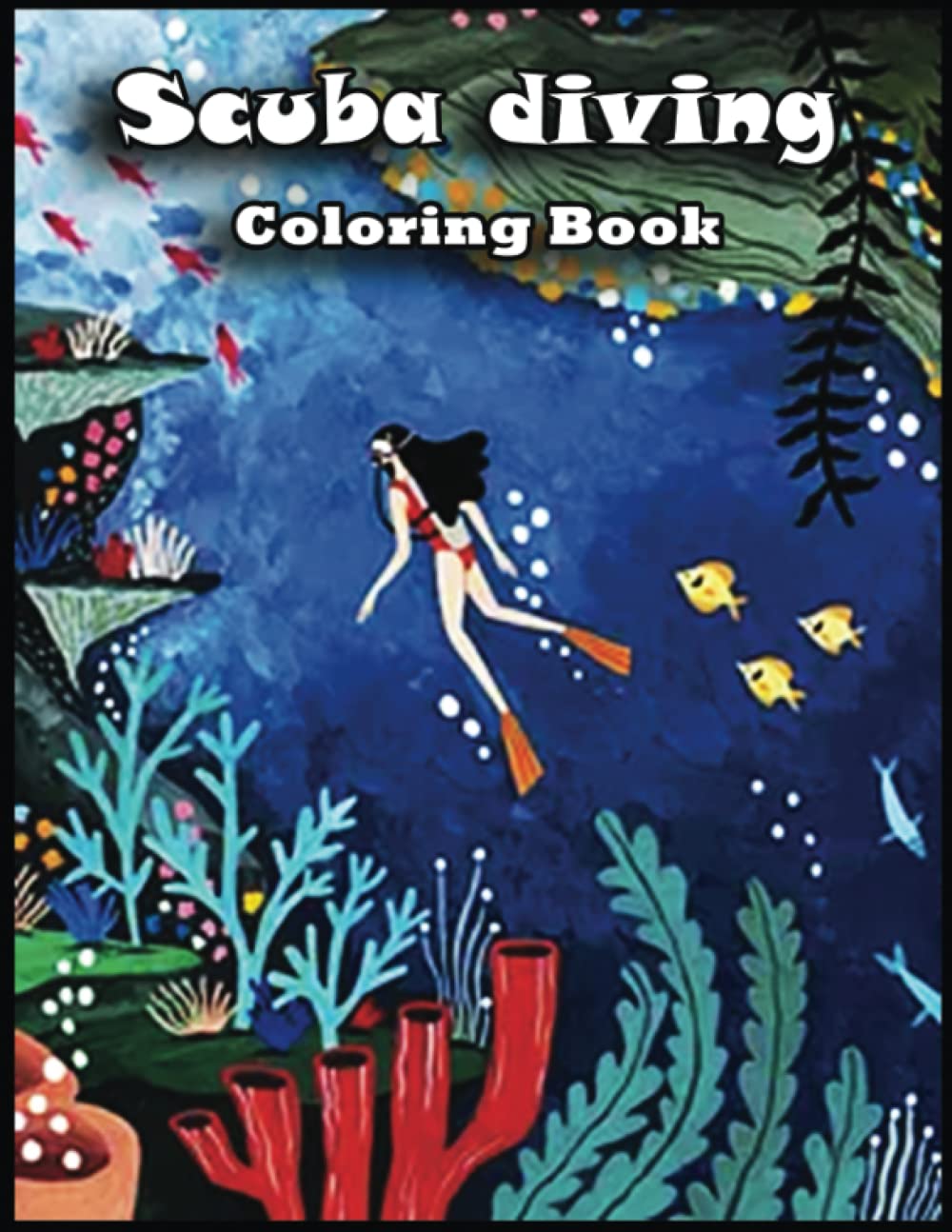 Scuba Diving Coloring Book: Over 100+ High Quality Pages, Amazing Scuba Diving Designs for Adults, Kids, Toddlers, Children, Scuba Diving Lovers, Fans