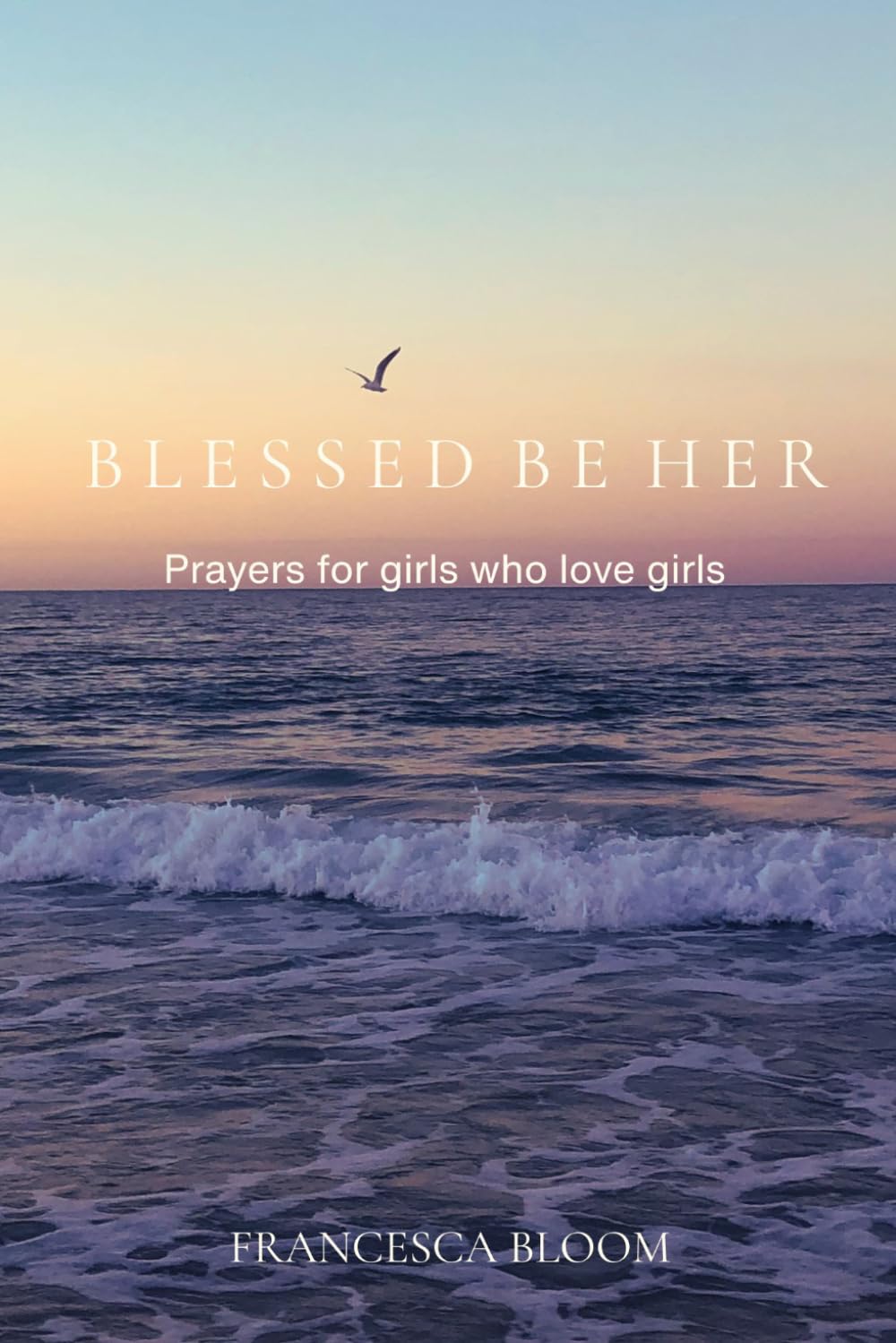 Blessed Be Her: Prayers for girls who love girls