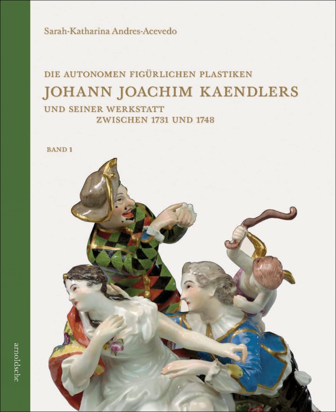 Die autonomen figürlichen Plastiken Johann Joachim Kaendlers und seiner Werkstatt zwischen 1731 und 1748
