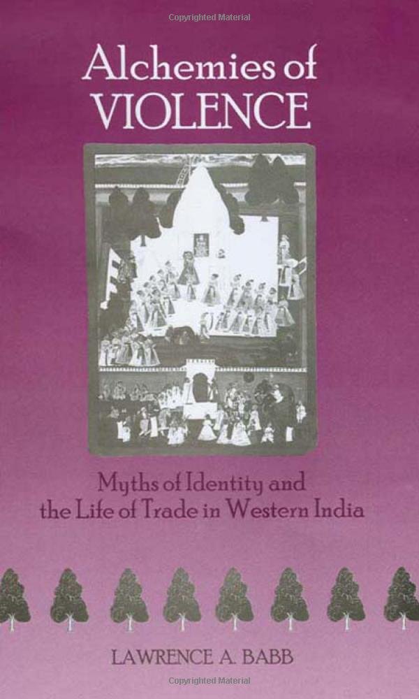Buy Alchemies of Violence: Myths of Identity and the Life of Trade in Western India โ BookShops.in