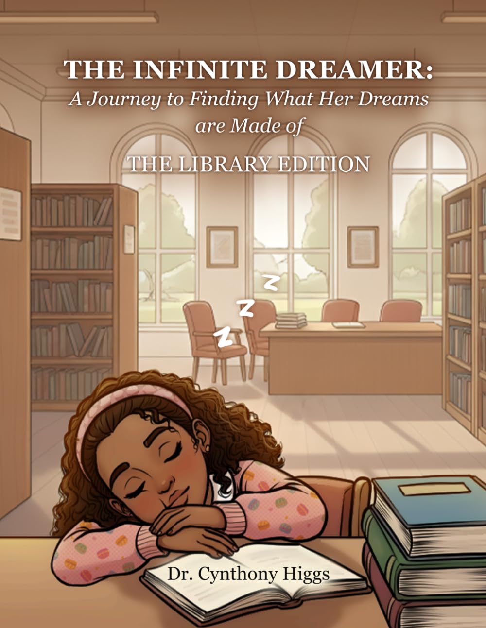 The Infinite Dreamer: A Journey to Finding What Her Dreams are Made of: THE LIBRARY EDITION