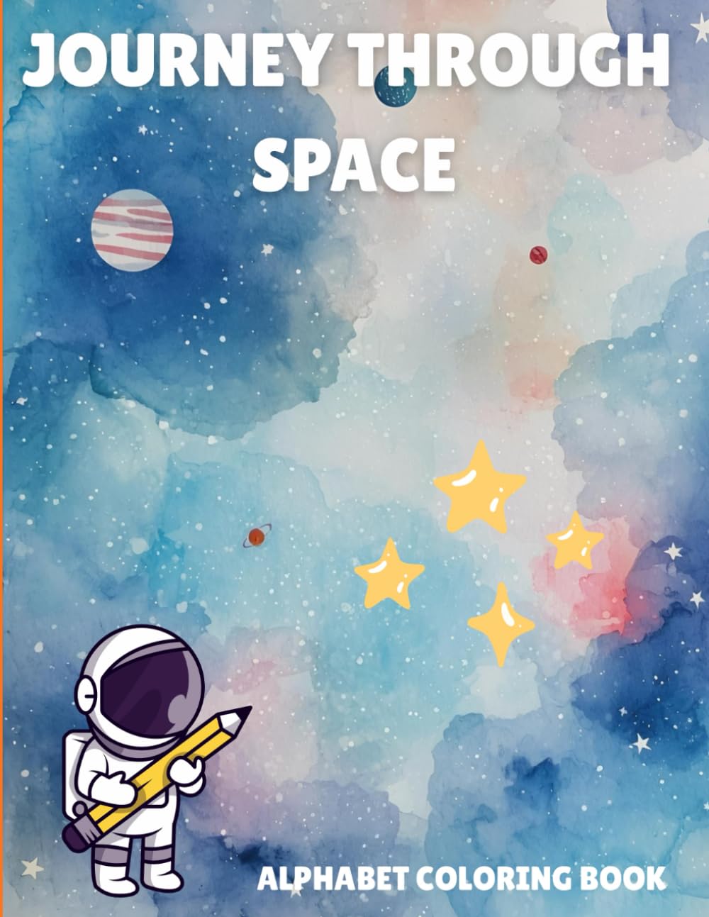 Space Coloring Book Ages 4-8: Alphabetical Coloring Book: Journey Through Space (ABC Alphabet Coloring Books)