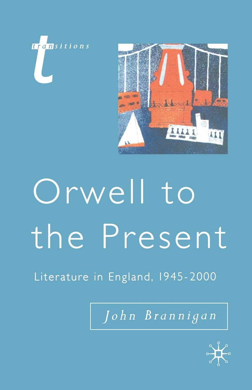 Orwell to the Present: Literature in England, 1945-2000