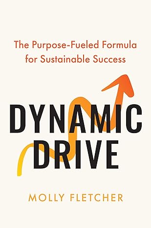Dynamic Drive: The Purpose-Fueled Formula for Sustainable Success-Wow! eBook
