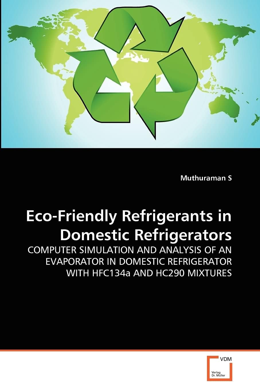 Eco-Friendly Refrigerants in Domestic Refrigerators: COMPUTER SIMULATION AND ANALYSIS OF AN EVAPORATOR IN DOMESTIC REFRIGERATOR WITH HFC134a AND HC290 MIXTURES