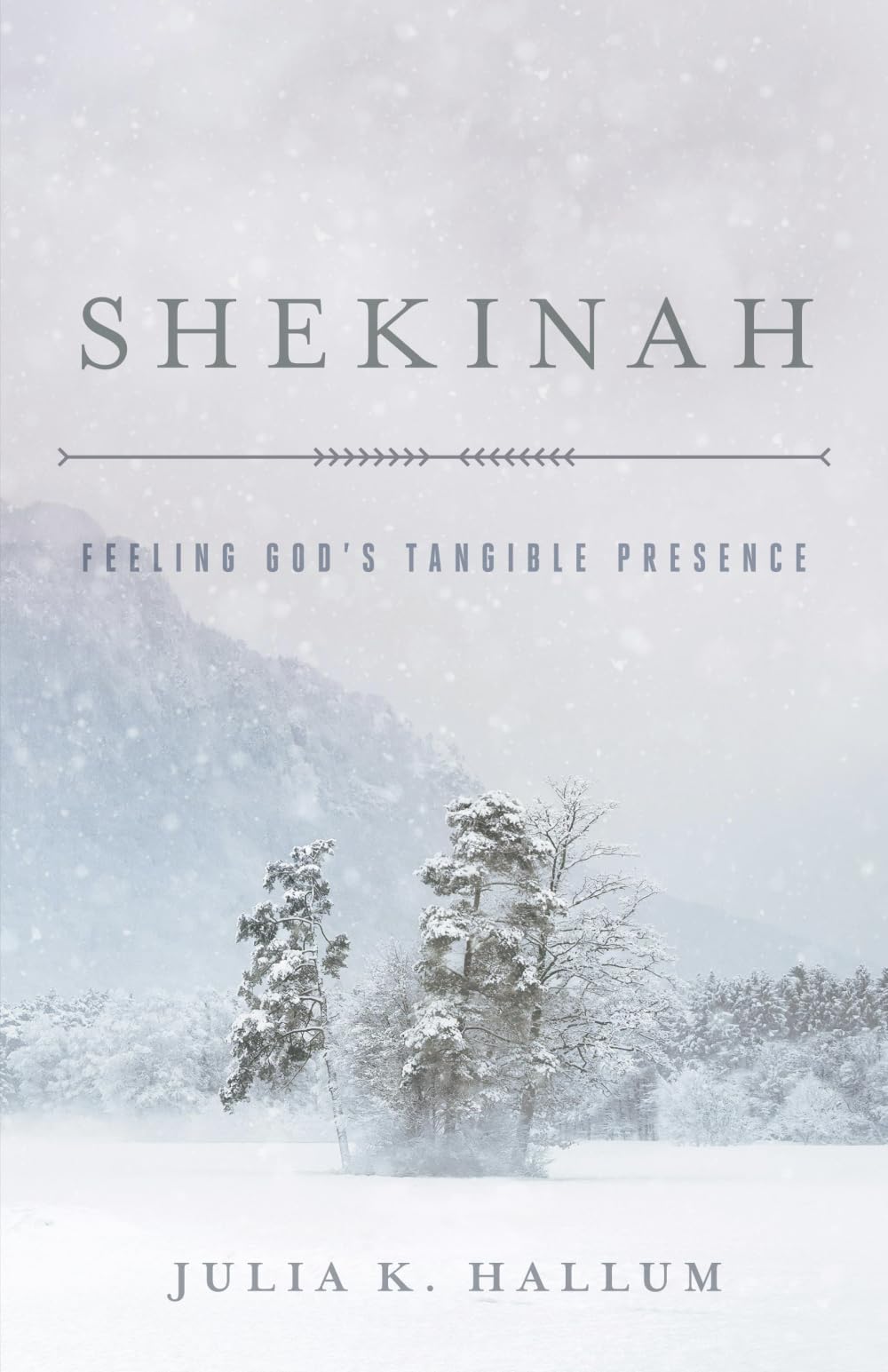 Shekinah: Feeling God's Tangible Presence