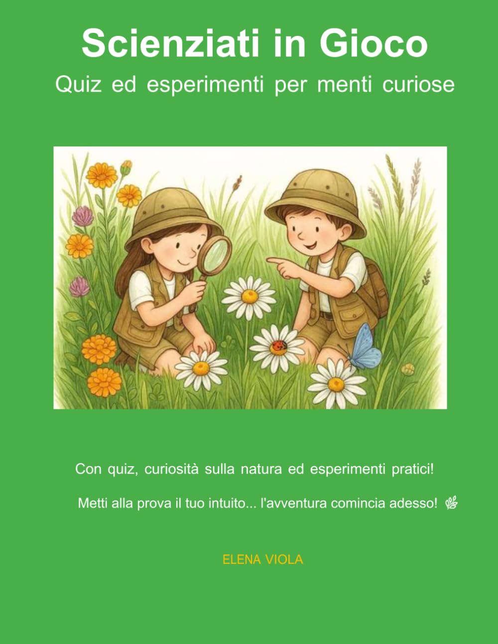 Scienziati in Gioco: Quiz ed esperimenti per menti curiose (Scienziati in Gioco - Menti Curiose)