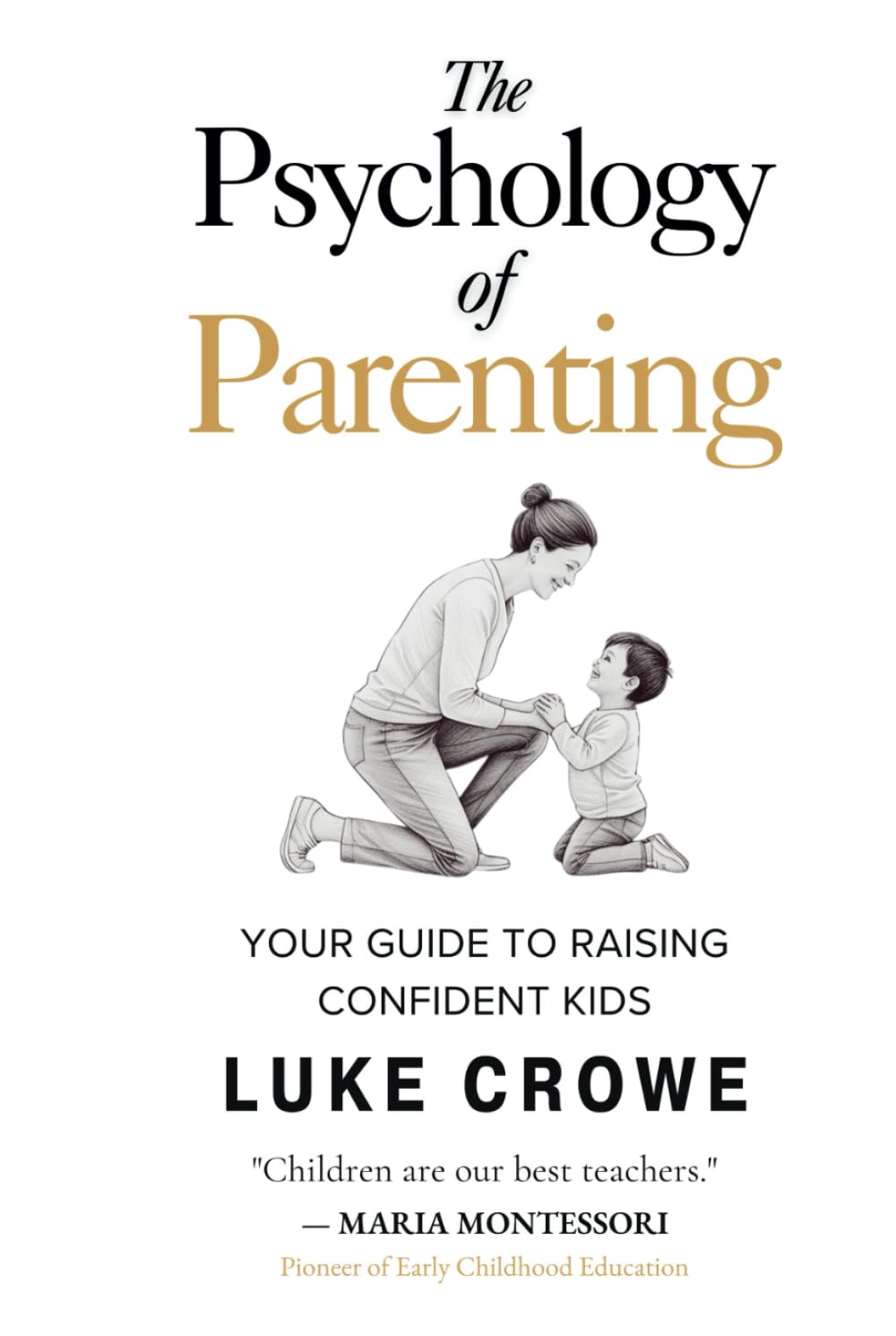 The Psychology of Parenting: Your Guide to Raising Confident Kids