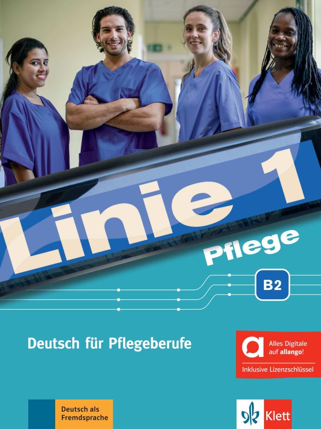 Linie 1 pflege b2 libro del alumno y de ejercicios - edición híbrida allango: Deutsch für Pflegeberufe. Kurs- und Übungsbuch mit Audios inklusive Lizenzschlüssel allango (24 Monate)