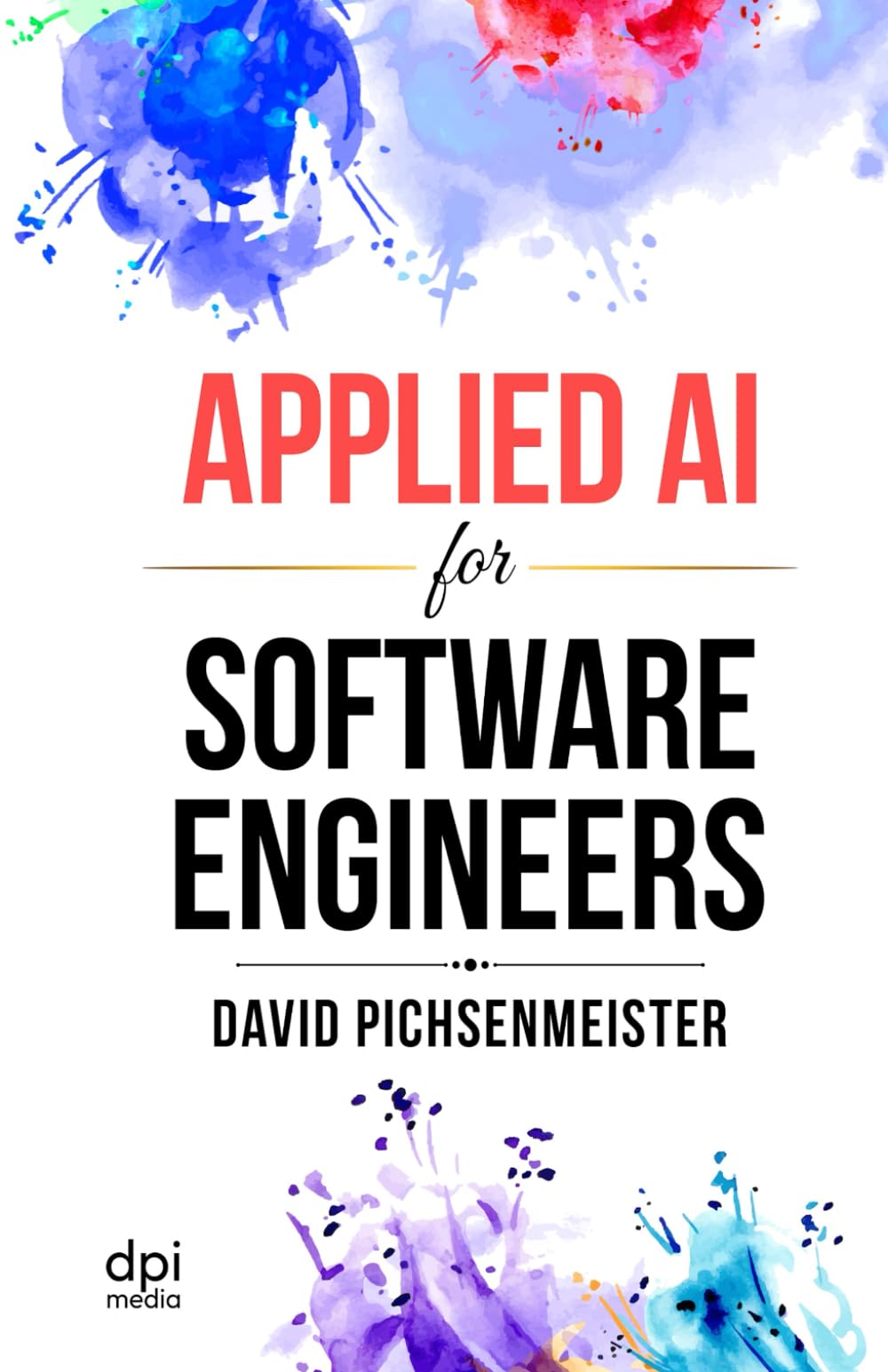 Applied AI for Software Engineers: A Beginner’s Playbook for Software Engineers To Leverage AI in Their Daily Workflows