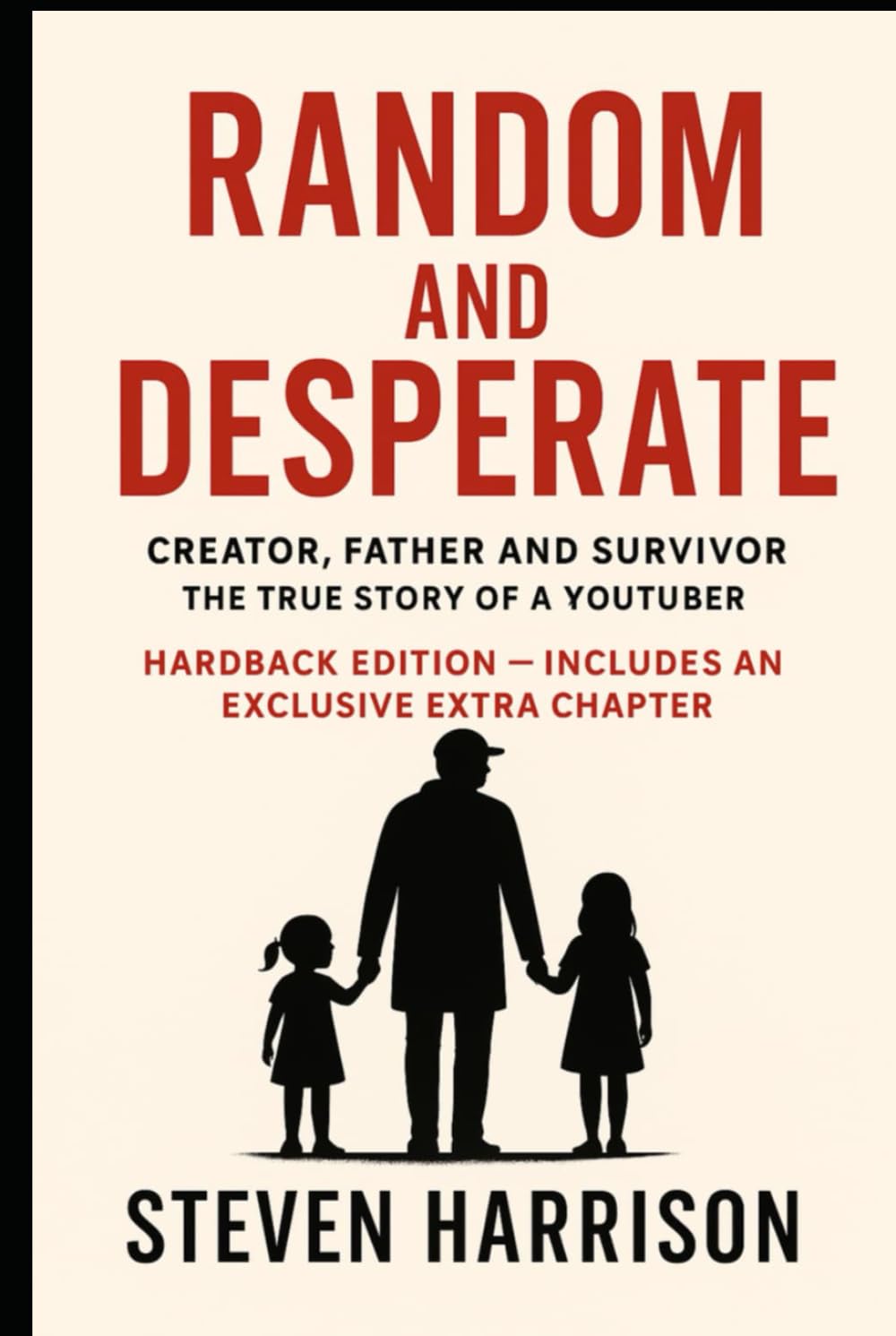 Creator, Father and Survivor — The True Story of a YouTuber: RANDOM AND DESPERATE