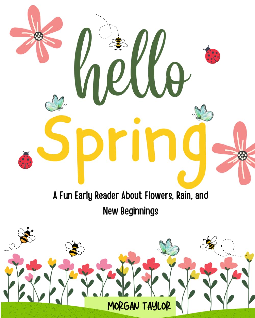 Hello Spring: A Fun Early Reader About Flowers, Rain, and New Beginnings (Seasons for Early Readers)