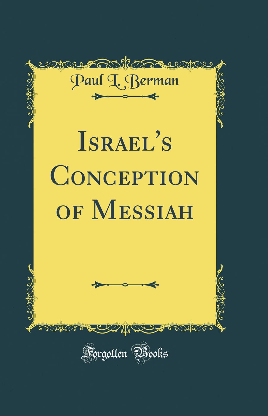 Israel's Conception of Messiah (Classic Reprint)
