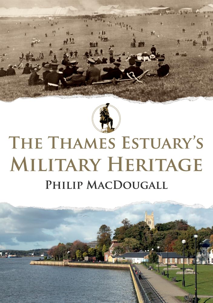 The Thames Estuary's Military Heritage by Philip MacDougall (Paperback Book)