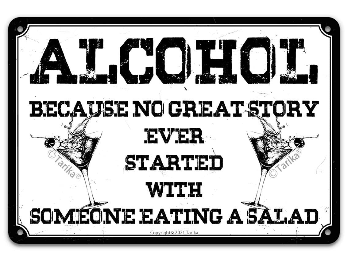 Tarika Alcohol Because No Great Story Ever Started With Someone Eating A Salad Vintage Retro Metal Tin Sign For Bar Club Outdoor Street Garage Home Hotel Wall Art Decor Signs 12X8 Inch
