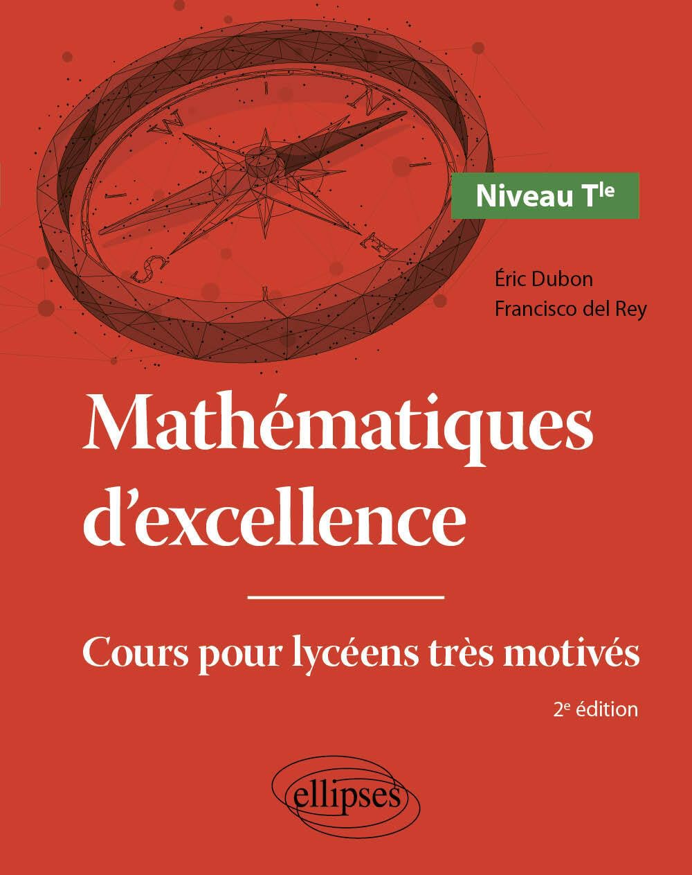 Mathématiques d'excellence - Niveau Tle: Cours pour lycéens très motivés
