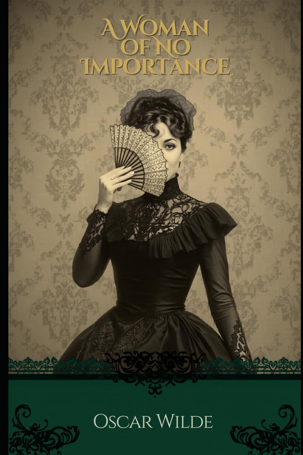 A Woman of No Importance by Oscar Wilde | Classic Victorian Play on Gender, Society & Morality | Annotated Edition for Students & Readers