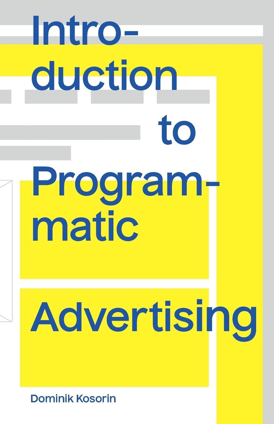 Introduction to Programmatic Advertising Paperback – May 10, 2016