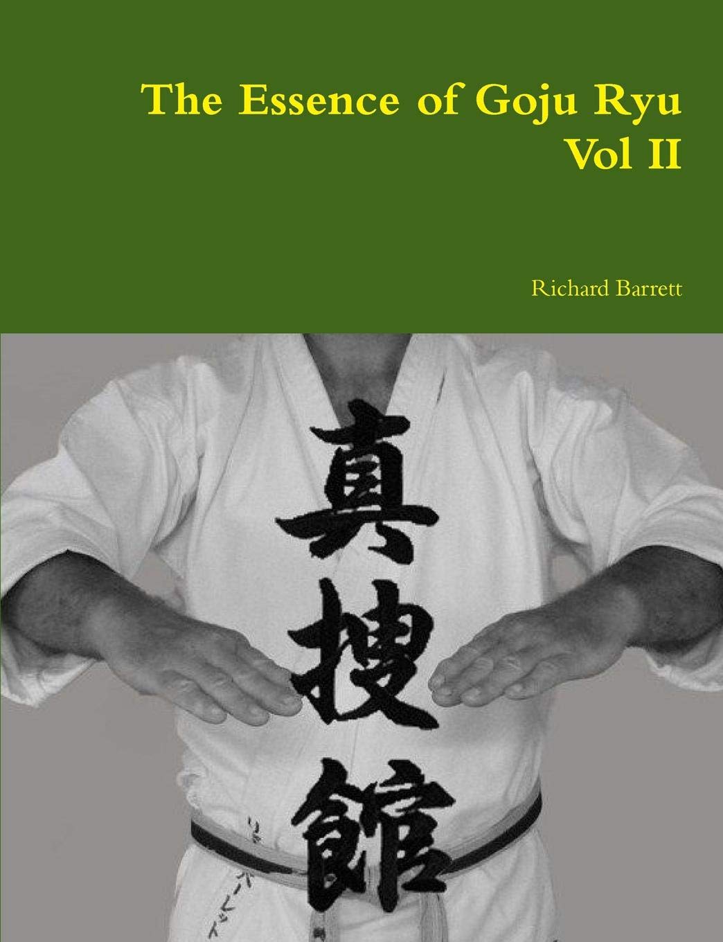 The Essence of Goju Ryu - Vol Ii: 2