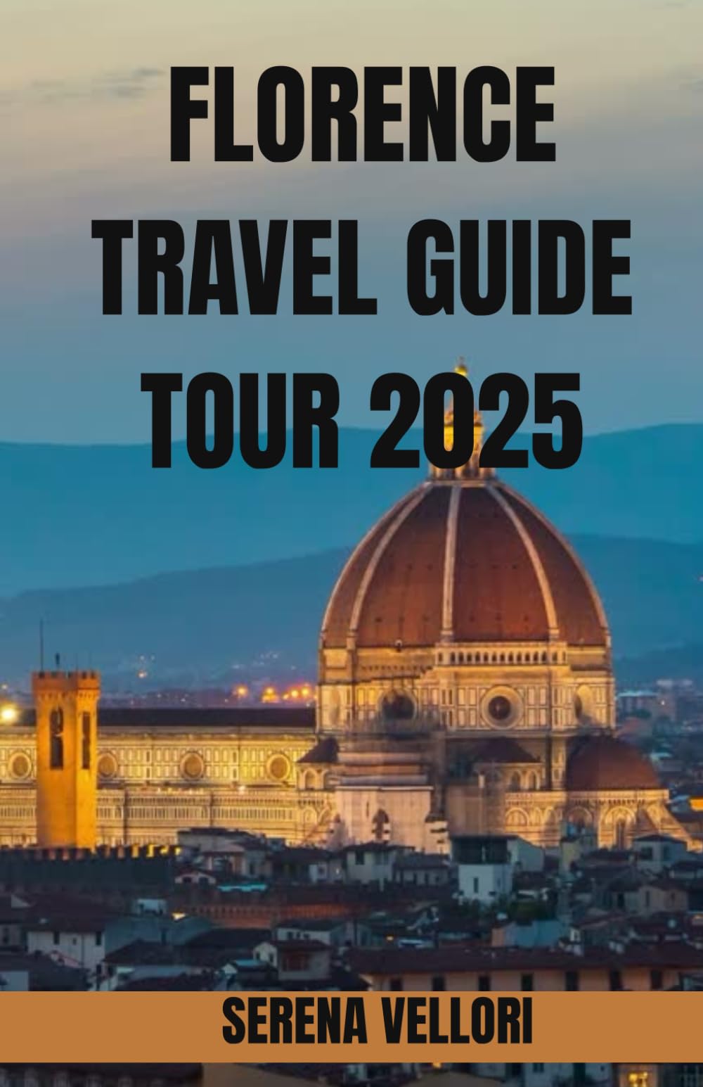 FLORENCE TRAVEL GUIDE TOUR 2025: Explore the timeless charm of Florence and the rolling hills of Tuscany with insider tips, hidden gems,and ... for art,food, history, and adventure..