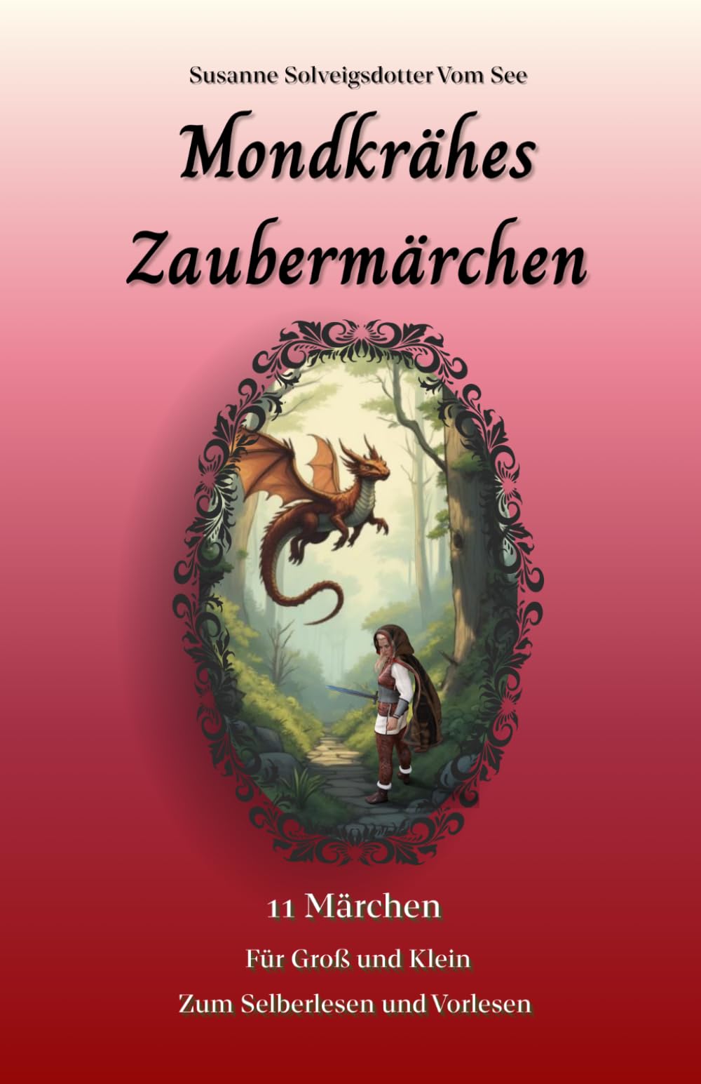 Märchen - Fantasy - Kurzgeschichten - Magie - Zauberei - Drachen - Prinzessin - Feen - Elfen - Monster - Einhörner - Königin: 11 Märchen über ... Lesen und Vorlesen (Mondkrähes Zaubermärchen)