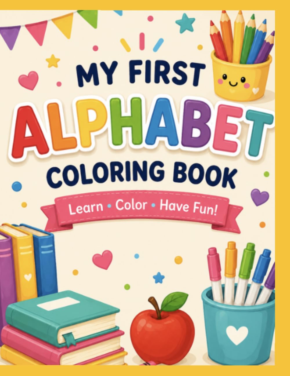 My First Alphabet Coloring Book: A Fun ABC Coloring And Learning Book For Kids