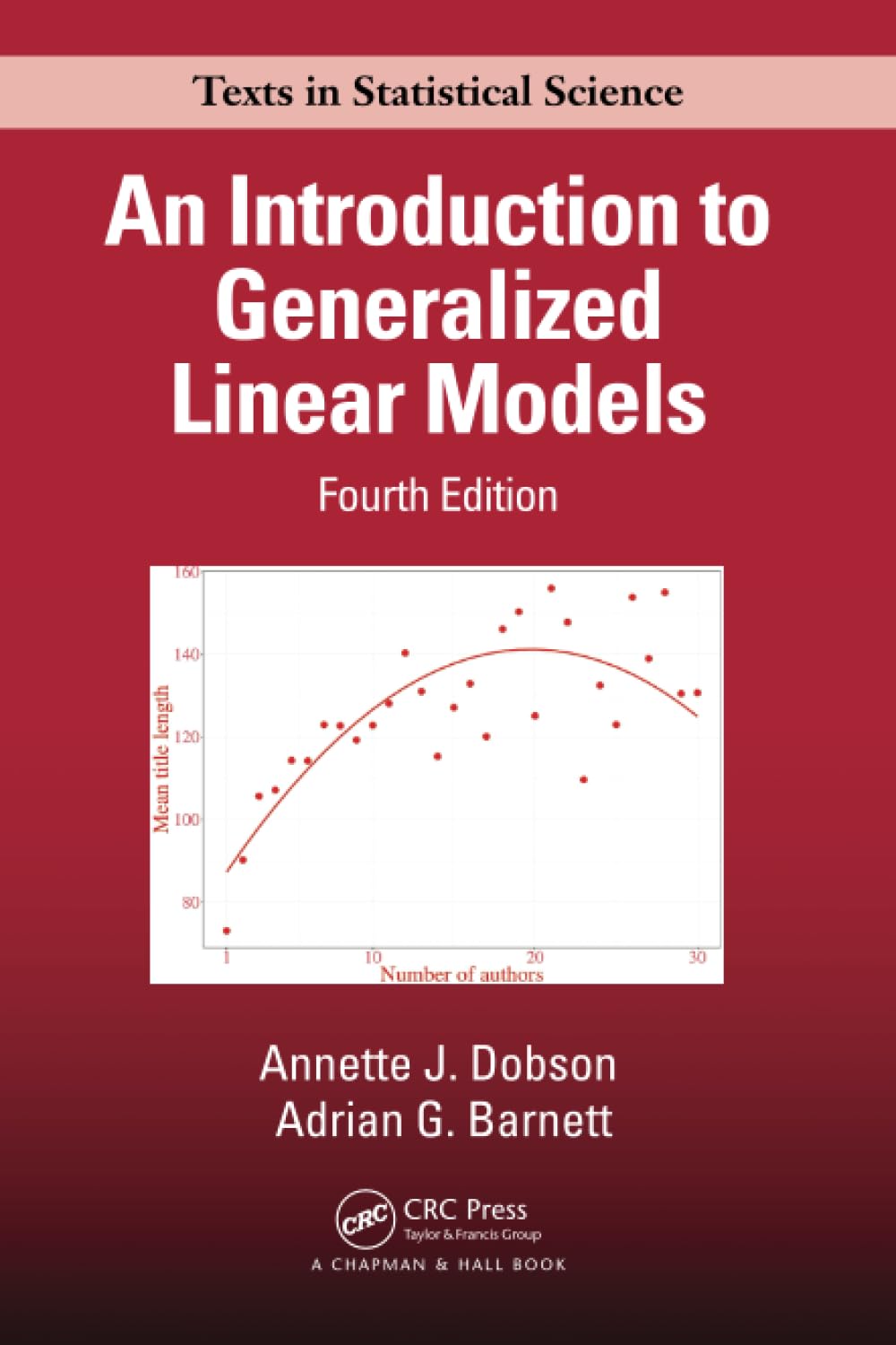 An Introduction to Generalized Linear Models (Chapman & Hall/CRC Texts in Statistical Science)