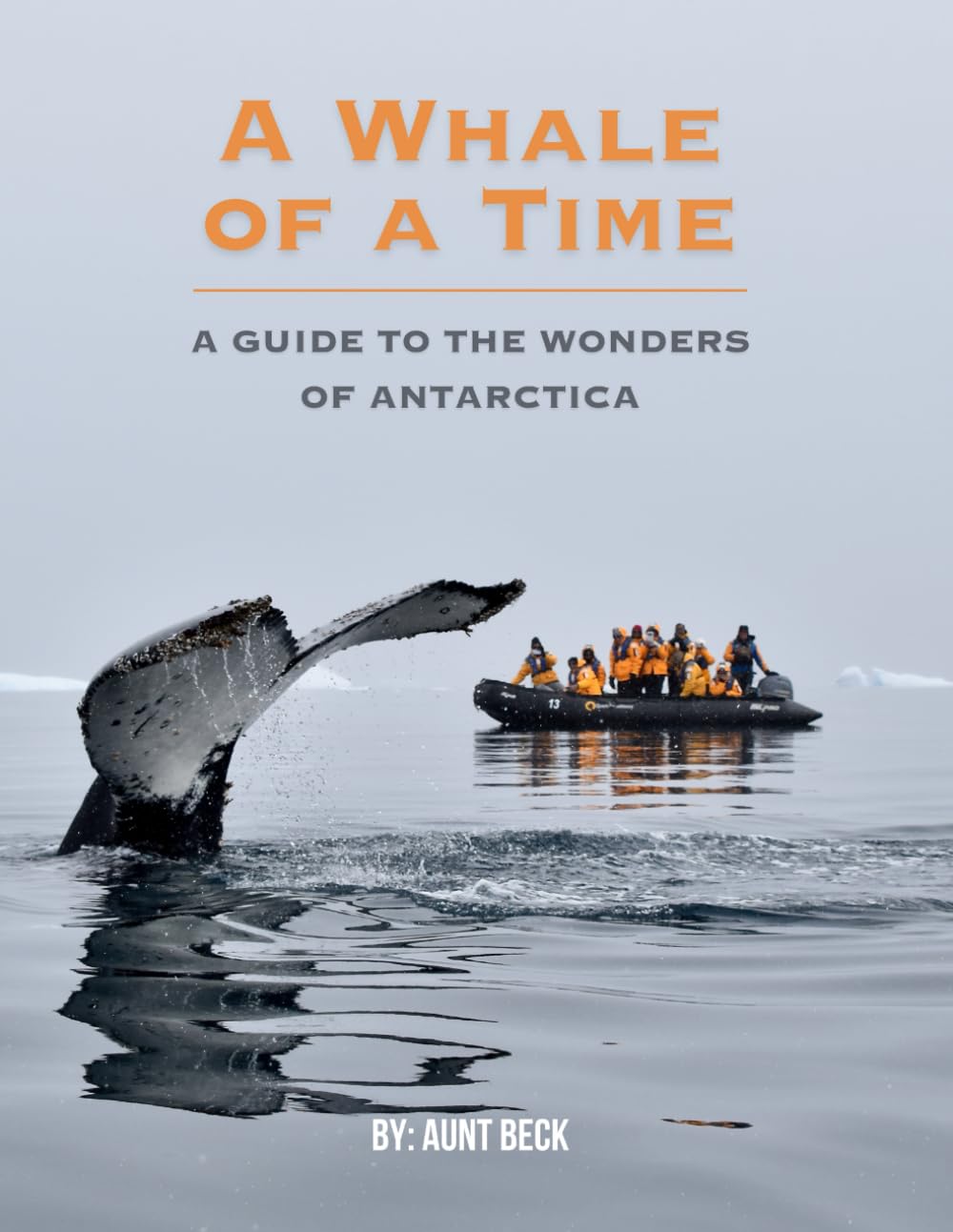 A Whale of a Time: A guide to the wonders of Antarctica      Paperback – April 12, 2025
