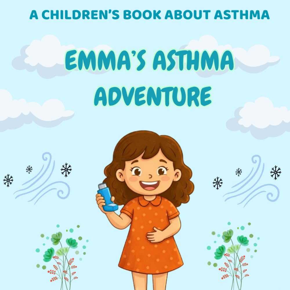 Emma's Asthma Adventure: A Children Book About Asthma and Breathing Easy for Kids Ages 4-12