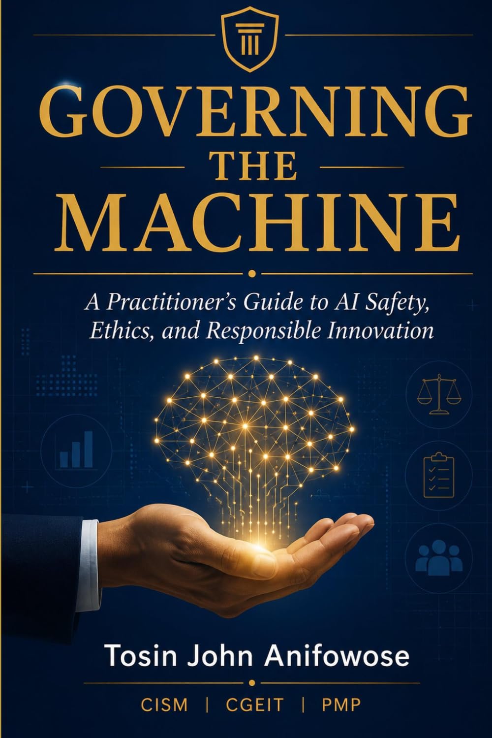 Governing the Machine: A Practitioner's Guide to AI Safety, Ethics, and Responsible Innovation