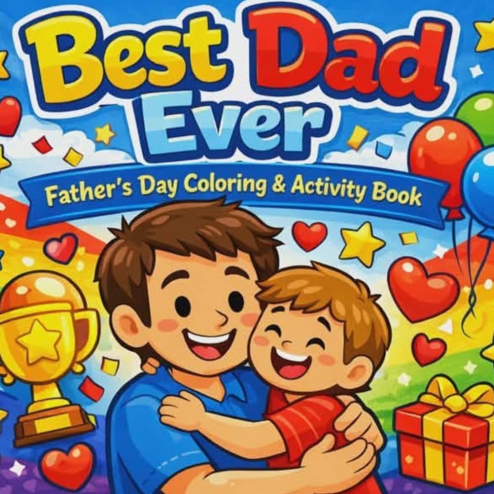 Best Dad Ever: Father’s Day Coloring & Activity Book for Kids Ages 4-8: | Fun Gift from Son or Daughter