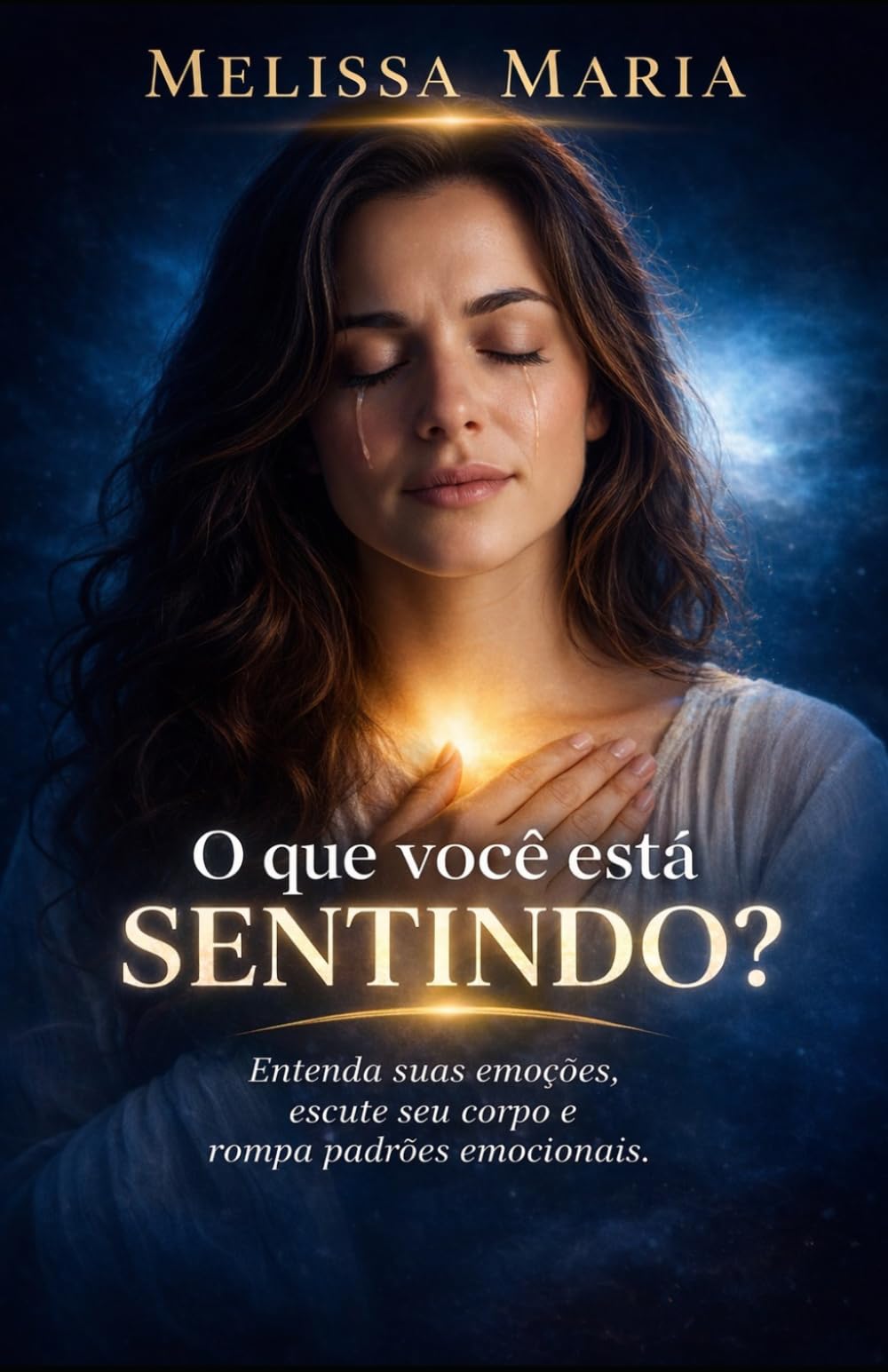 O que você está sentindo?: Entenda suas emoções, escute seu corpo e rompa padrões emocionais (Emoções, Sentimentos e Sensações - Saúde Emocional)