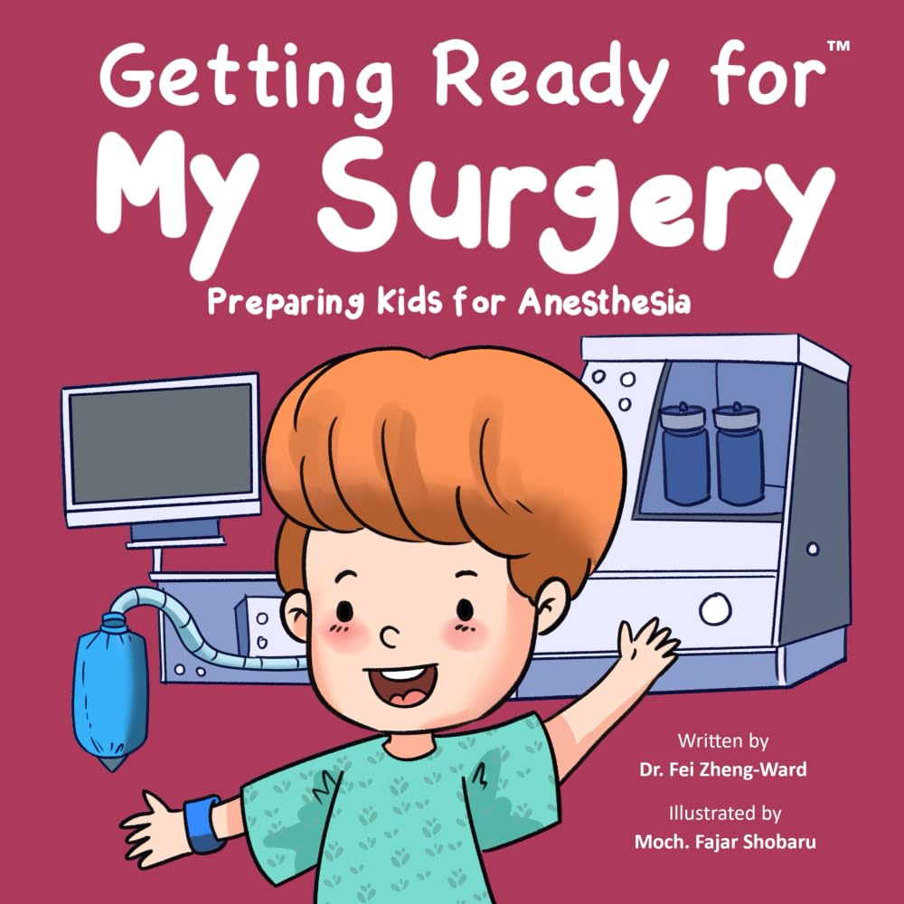 Getting Ready for My Surgery: Preparing Kids for Anesthesia (Kids Book About Having Surgery)