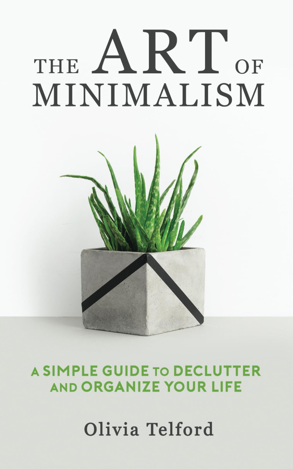 The Art of Minimalism: A Simple Guide to Declutter and Organize Your Life (The Simple Life)