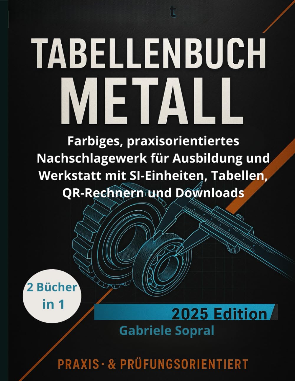 TABELLENBUCH METALL: Farbiges, praxisorientiertes Nachschlagewerk für Ausbildung und Werkstatt mit SI‑ Einheiten, Tabellen, Rechnern