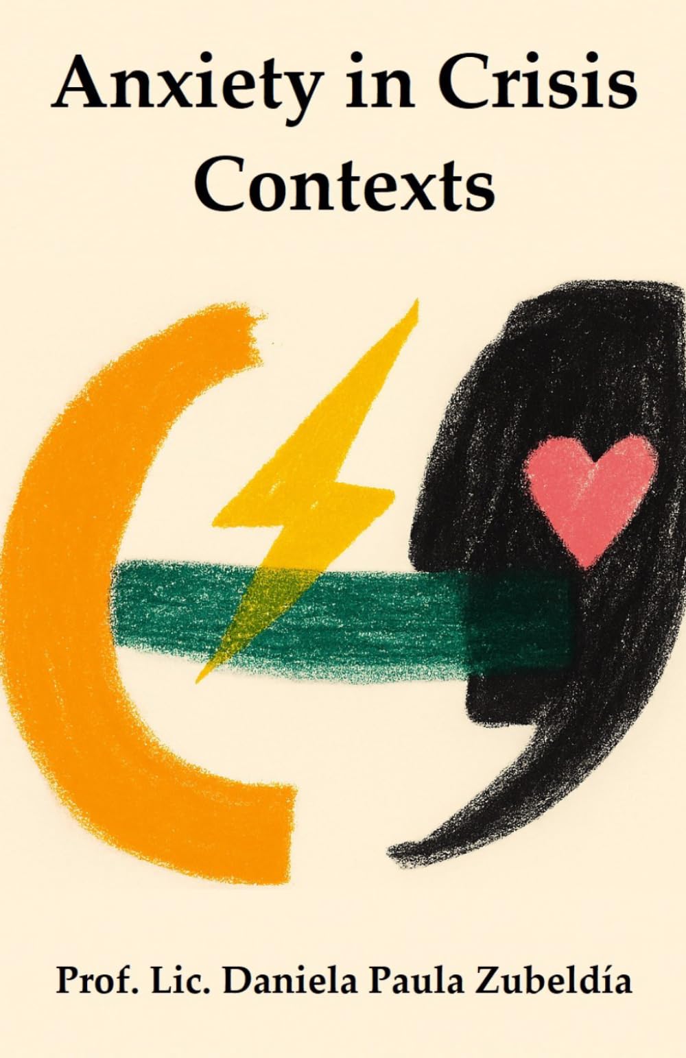 Anxiety in Crisis Contexts: A Clinical-Informative Essay on Psychological Suffering and Its Ethical Approach in Times of Vulnerability (Edición multilingüe)