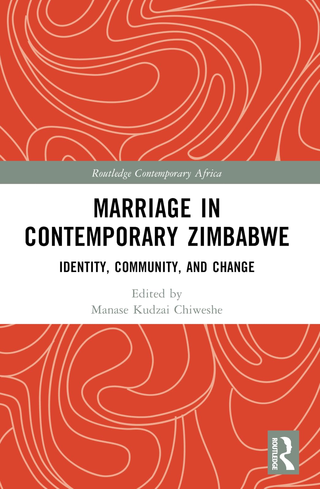 Marriage in Contemporary Zimbabwe: Identity, Community, and Change (Routledge Contemporary Africa)