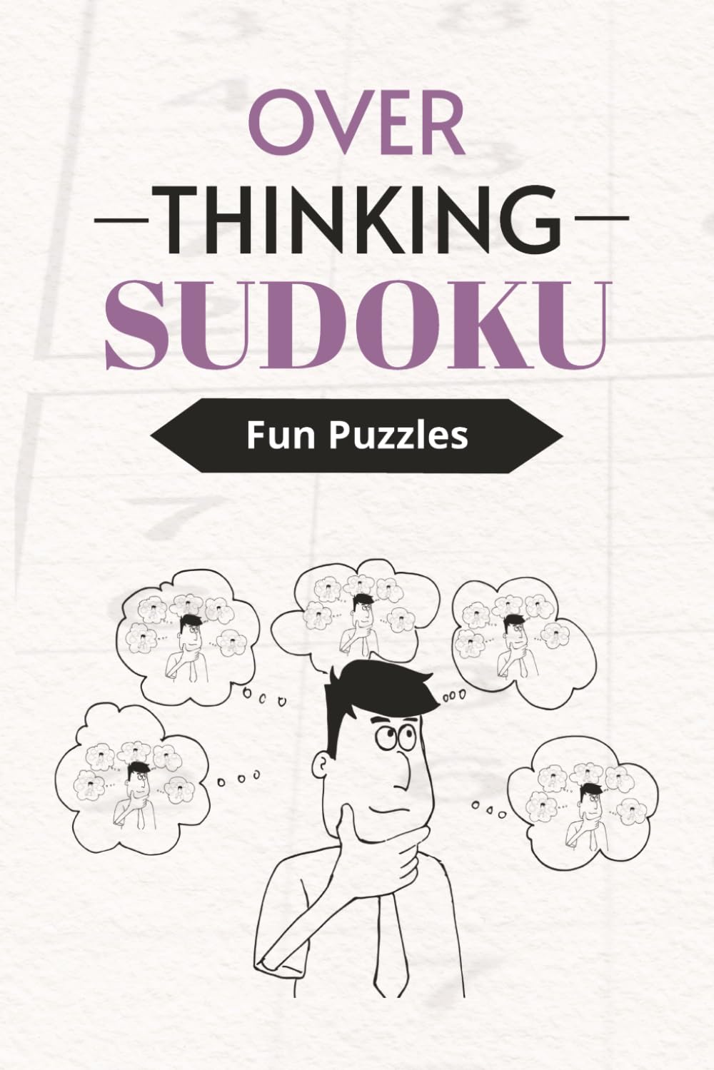 Overthinking Sudoku Puzzle Book: Sudoku Puzzles for Overthinkers | Help Calm the Mind, Relax, and Focus | 6x9 Inches, 110 Pages | 50+ Puzzles | Solutions Included