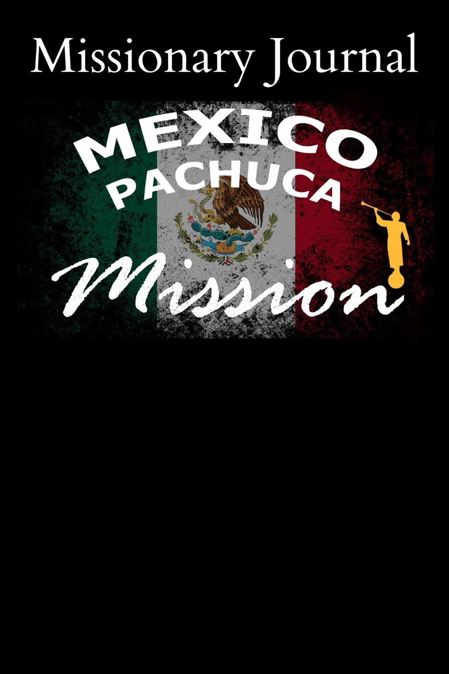 Missionary Journal Mexico Pachuca Mission: Mormon missionary journal to remember their LDS mission experiences while serving in the Mexico Pachuca Mission Paperback – 24 April 2019