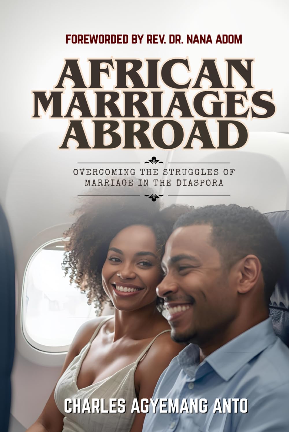 AFRICAN MARRIAGES ABROAD: OVERCOMING THE STRUGGLES OF MARRIAGE IN THE DIASPORA