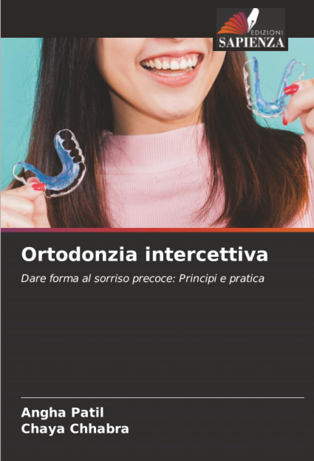 Ortodonzia intercettiva: Dare forma al sorriso precoce: Principi e pratica