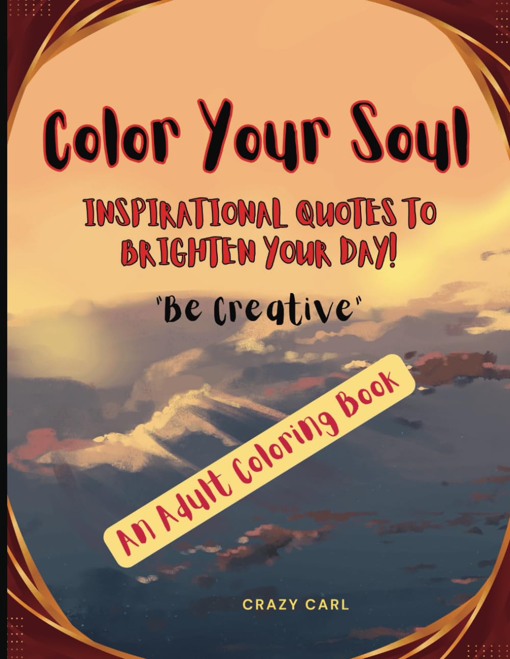 Color Your Soul: Inspirational Quotes to Brighten Your Day