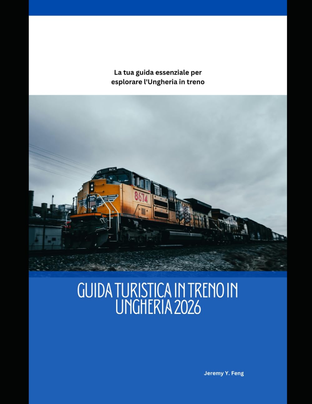 Guida turistica in treno in Ungheria 2026: La tua guida essenziale per esplorare l'Ungheria in treno (Railway Journeys: The 2026 Train Travel Guide Collection)